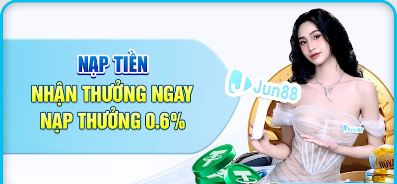 Nạp rút Jun88 nhanh chóng và có nhiều khuyến mãi