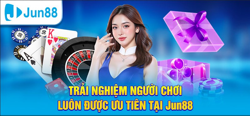 Trải nghiệm người chơi Jun88 luôn được chú trọng nâng cao